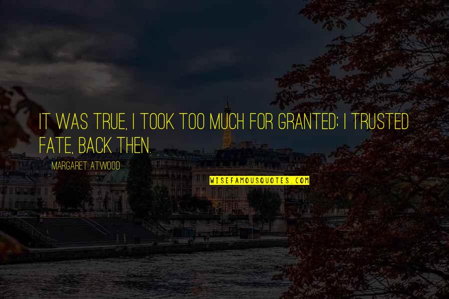 Watermark By Joseph Brodsky Quotes By Margaret Atwood: It was true, I took too much for