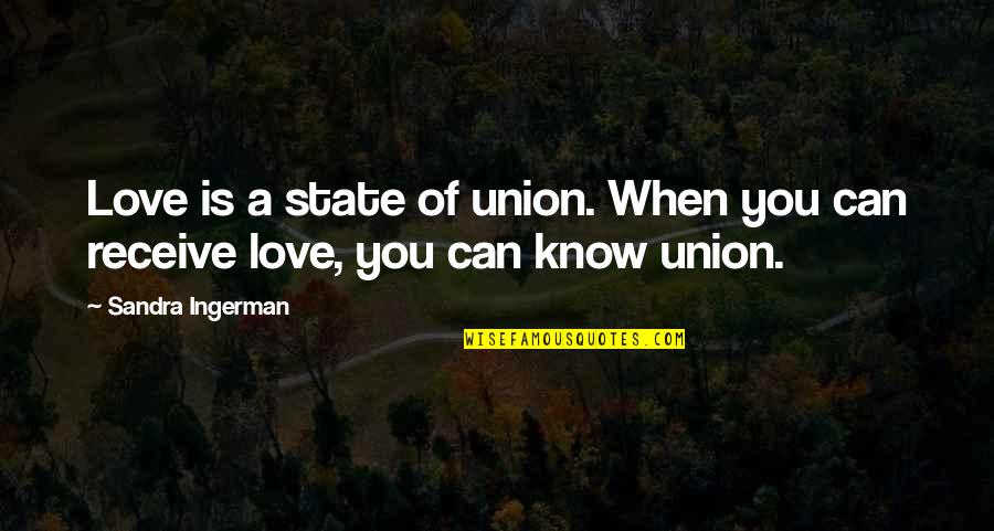 Watermark Home Quotes By Sandra Ingerman: Love is a state of union. When you