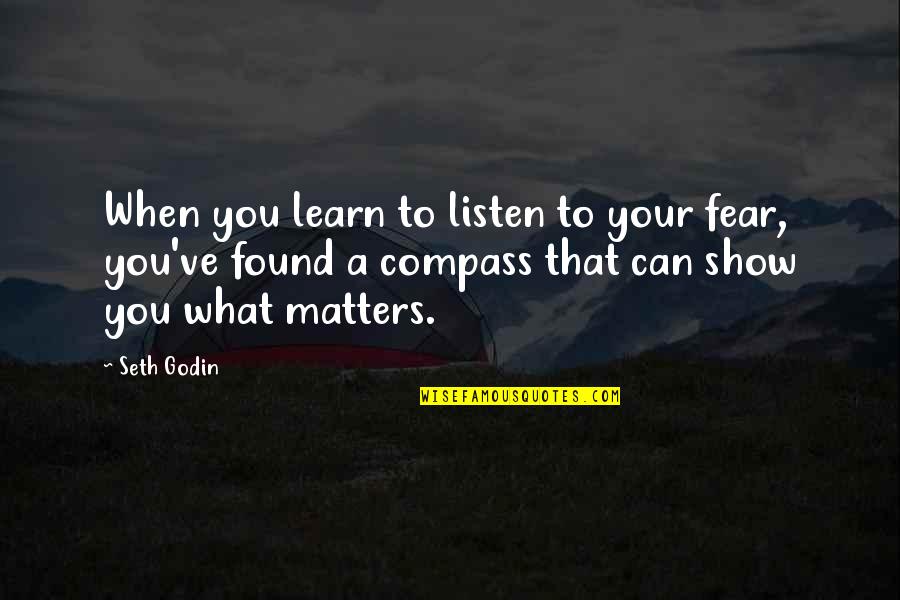 Watermelon Marian Keyes Quotes By Seth Godin: When you learn to listen to your fear,