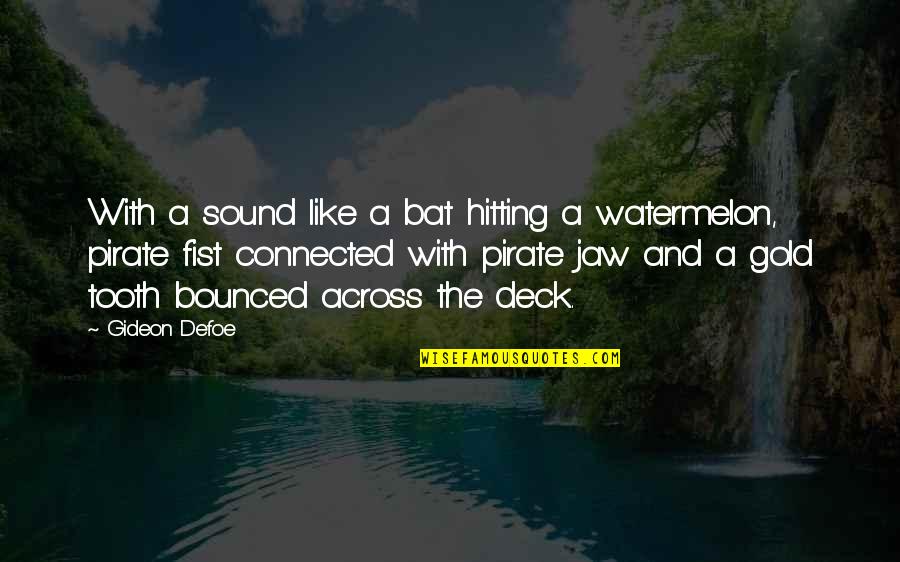 Watermelon With Quotes By Gideon Defoe: With a sound like a bat hitting a Watermelon With Quotes By Gideon Defoe: With a sound like a bat hitting a