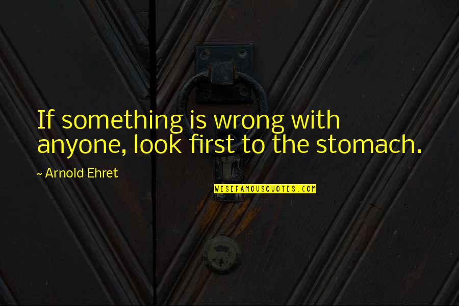 Waterproofing Materials Quotes By Arnold Ehret: If something is wrong with anyone, look first