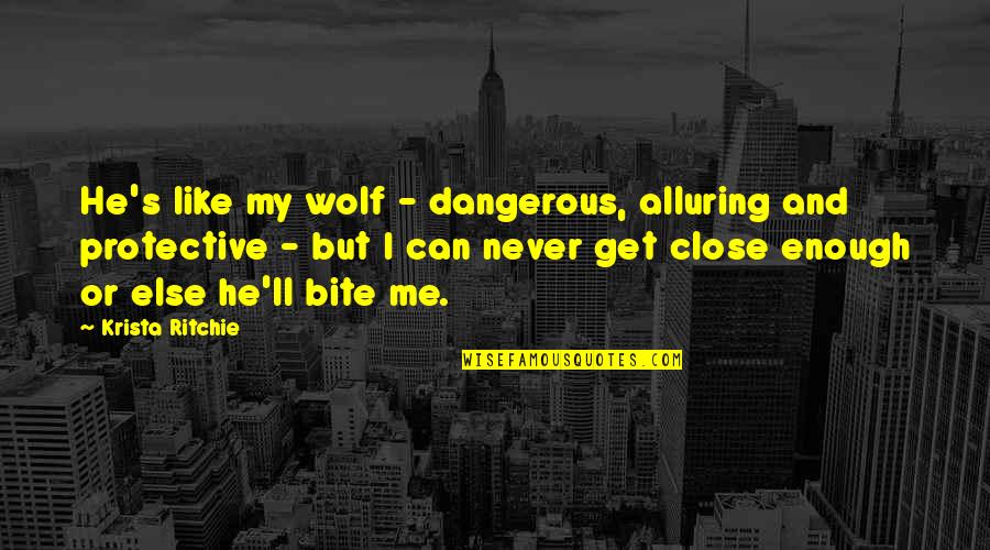 Waterproofing Paint Quotes By Krista Ritchie: He's like my wolf - dangerous, alluring and Waterproofing Paint Quotes By Krista Ritchie: He's like my wolf - dangerous, alluring and