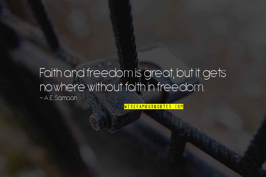 Waterreuse Quotes By A.E. Samaan: Faith and freedom is great, but it gets