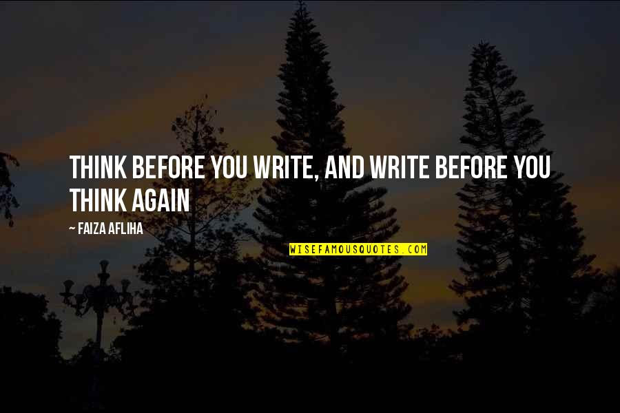 Watersannually Quotes By Faiza Afliha: Think before you write, and write before you