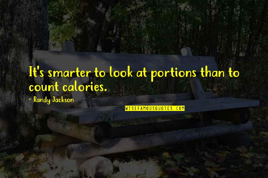 Waterschoot Kunstschilder Quotes By Randy Jackson: It's smarter to look at portions than to Waterschoot Kunstschilder Quotes By Randy Jackson: It's smarter to look at portions than to