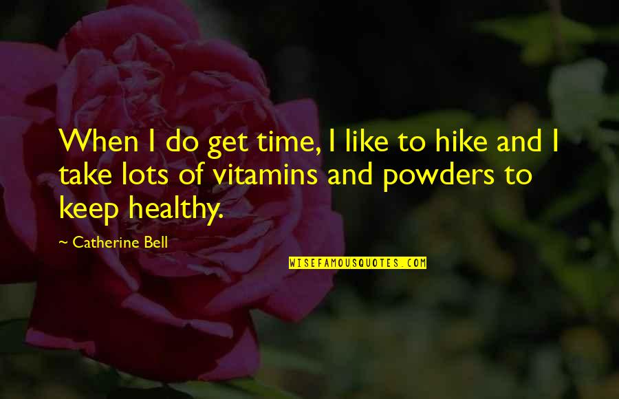 Watershed Management Quotes By Catherine Bell: When I do get time, I like to Watershed Management Quotes By Catherine Bell: When I do get time, I like to