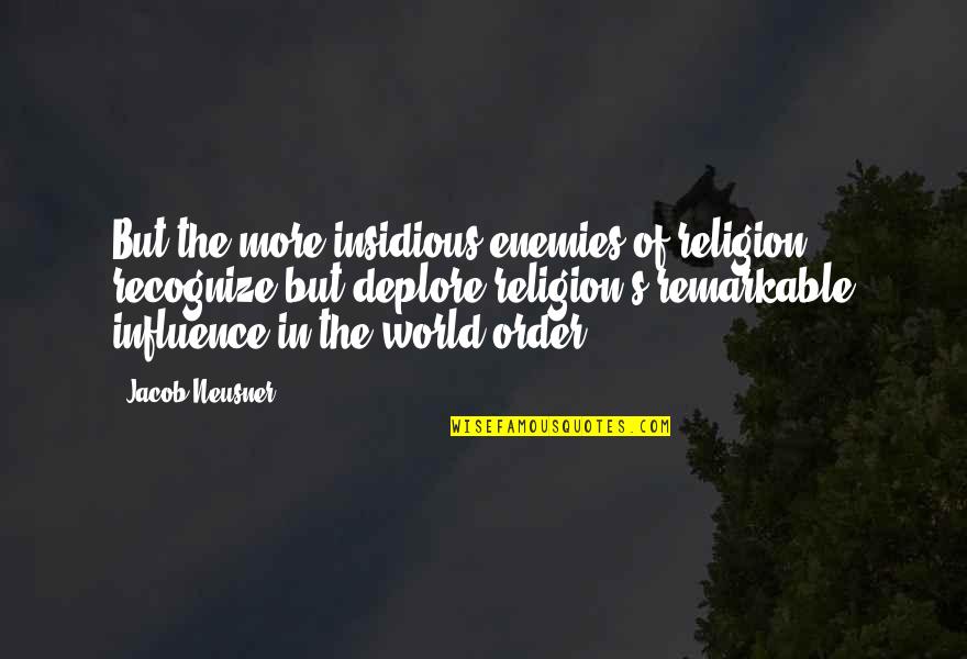 Watershed Management Quotes By Jacob Neusner: But the more insidious enemies of religion recognize Watershed Management Quotes By Jacob Neusner: But the more insidious enemies of religion recognize