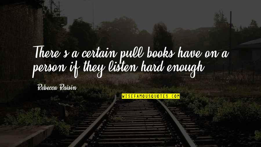 Watersong Modern Quotes By Rebecca Raisin: There's a certain pull books have on a