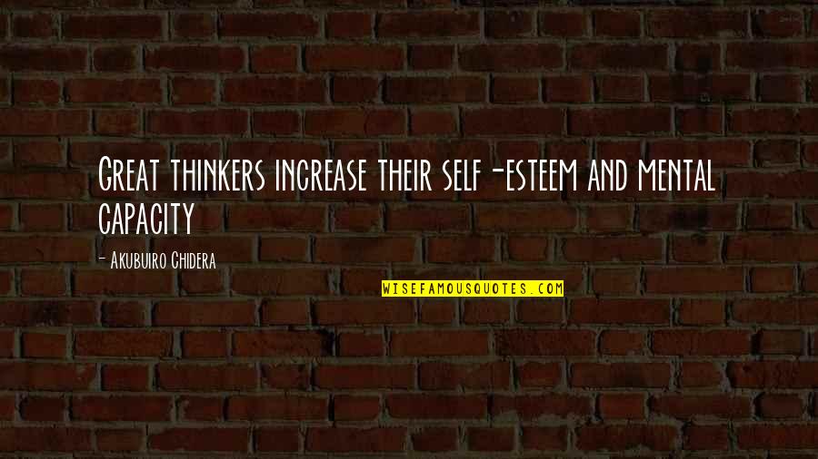 Waterspout Quotes By Akubuiro Chidera: Great thinkers increase their self-esteem and mental capacity