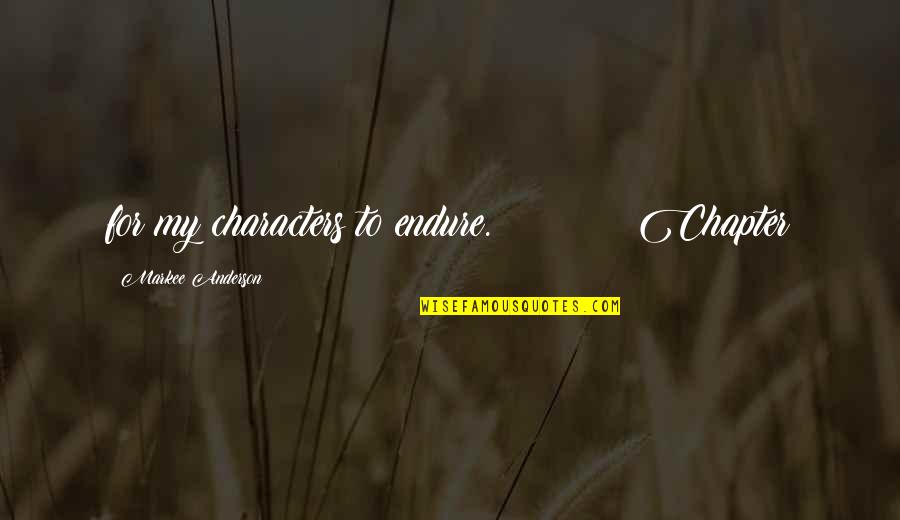 Waterspout Quotes By Markee Anderson: for my characters to endure. Chapter Waterspout Quotes By Markee Anderson: for my characters to endure. Chapter
