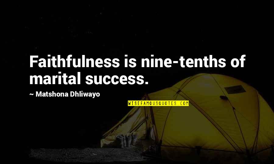 Waterspouts Quotes By Matshona Dhliwayo: Faithfulness is nine-tenths of marital success. Waterspouts Quotes By Matshona Dhliwayo: Faithfulness is nine-tenths of marital success.