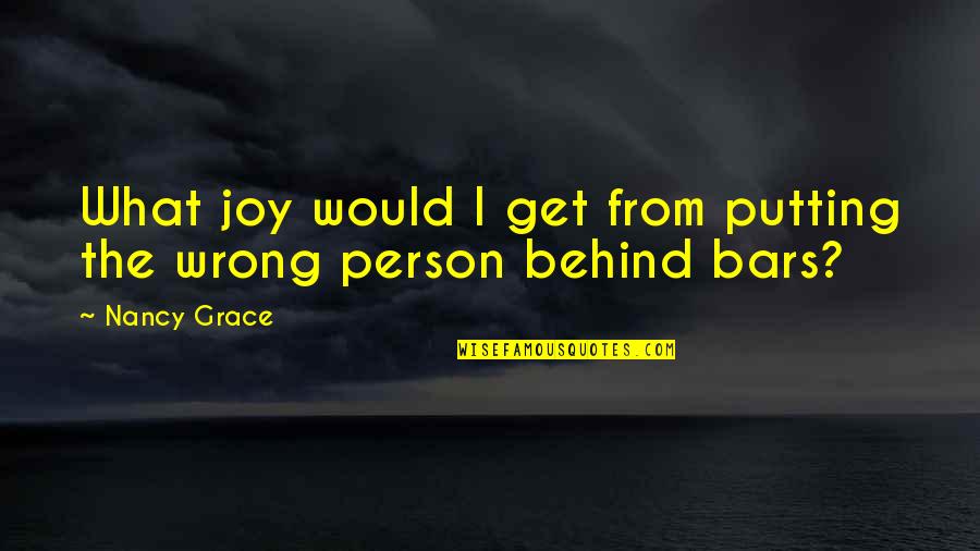 Waterspouts Quotes By Nancy Grace: What joy would I get from putting the