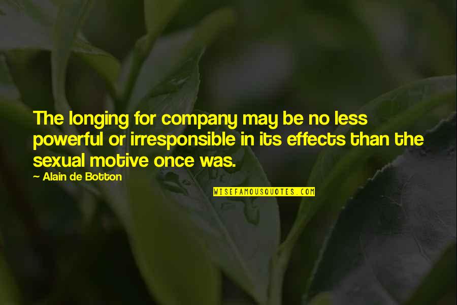 Watersteps Quotes By Alain De Botton: The longing for company may be no less