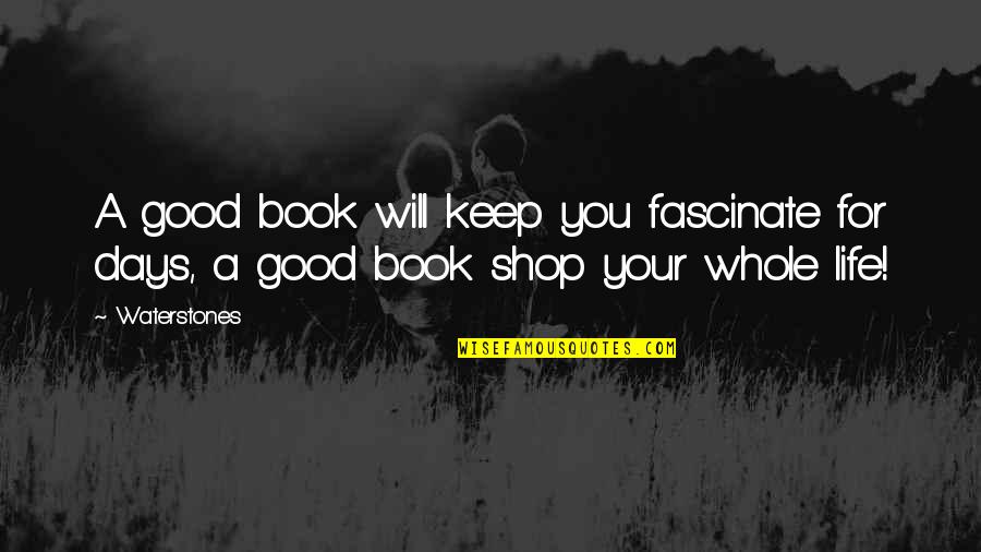 Waterstones Quotes By Waterstones: A good book will keep you fascinate for