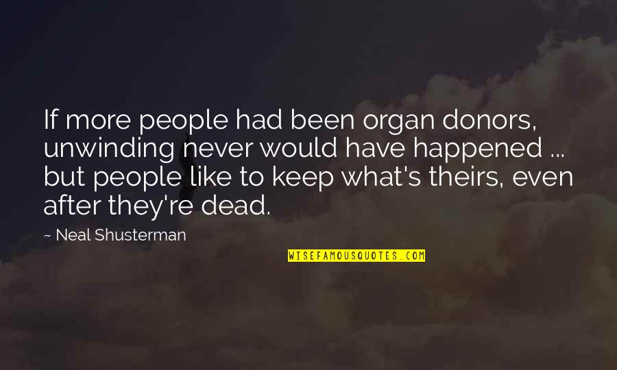 Waterward Toe Quotes By Neal Shusterman: If more people had been organ donors, unwinding Waterward Toe Quotes By Neal Shusterman: If more people had been organ donors, unwinding
