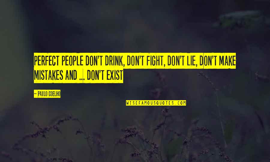 Waterworks Columbus Quotes By Paulo Coelho: Perfect people don't drink, don't fight, don't lie, Waterworks Columbus Quotes By Paulo Coelho: Perfect people don't drink, don't fight, don't lie,