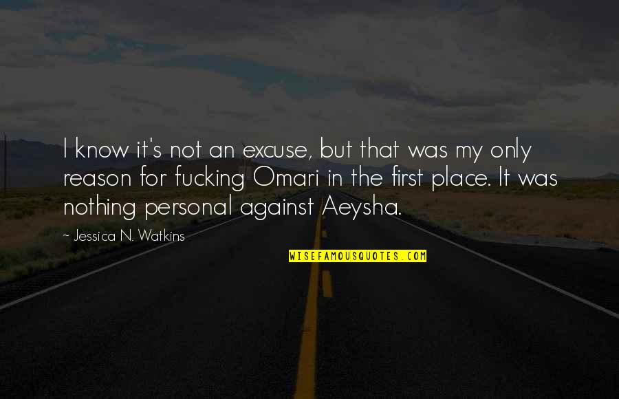 Watkins Quotes By Jessica N. Watkins: I know it's not an excuse, but that