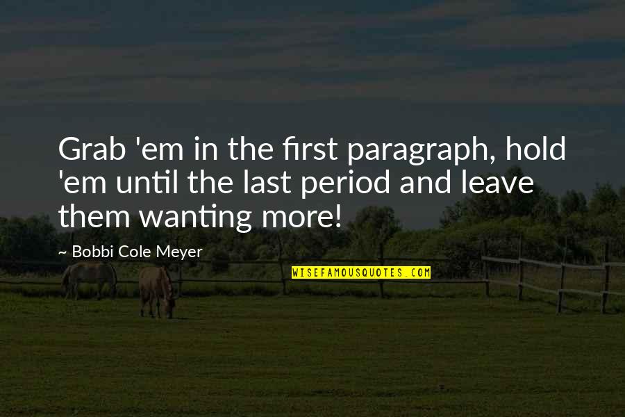 Watland Allen Quotes By Bobbi Cole Meyer: Grab 'em in the first paragraph, hold 'em Watland Allen Quotes By Bobbi Cole Meyer: Grab 'em in the first paragraph, hold 'em