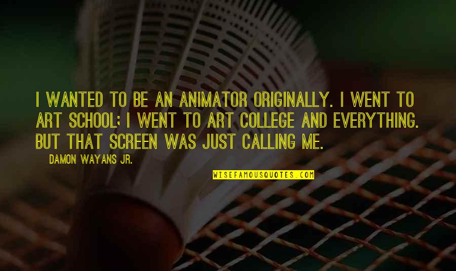 Watland Allen Quotes By Damon Wayans Jr.: I wanted to be an animator originally. I Watland Allen Quotes By Damon Wayans Jr.: I wanted to be an animator originally. I