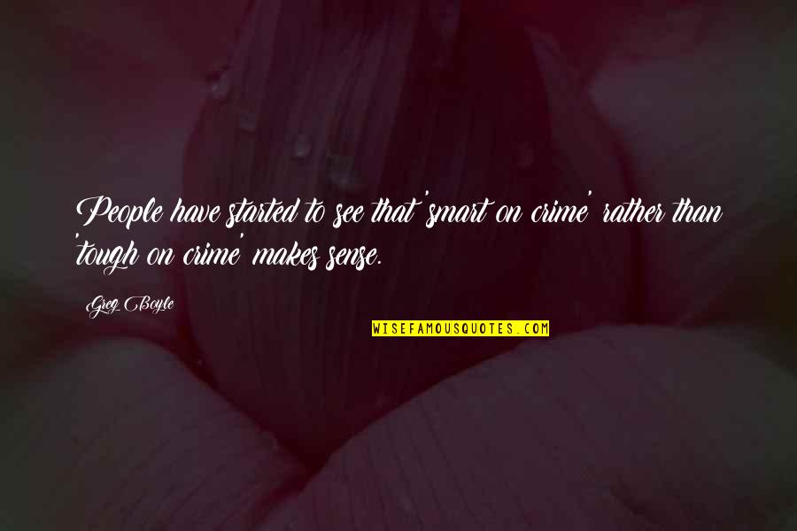 Watonka Moccasins Quotes By Greg Boyle: People have started to see that 'smart on Watonka Moccasins Quotes By Greg Boyle: People have started to see that 'smart on