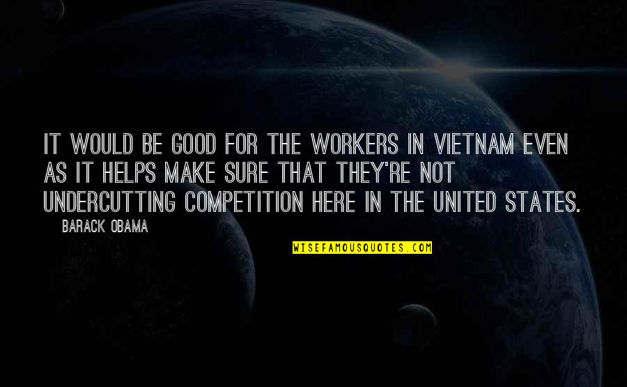 Wattiaux Be Quotes By Barack Obama: It would be good for the workers in