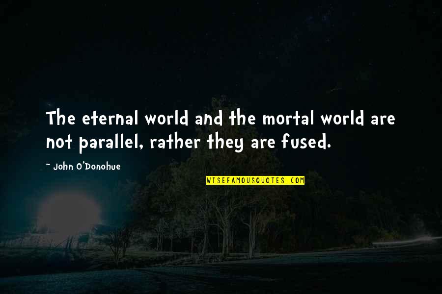 Wattier Family Tree Quotes By John O'Donohue: The eternal world and the mortal world are