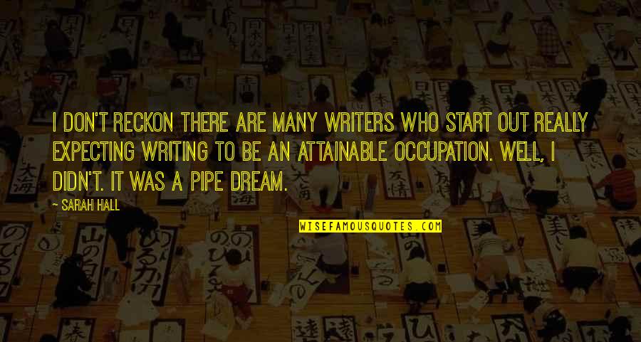 Wattle Quotes By Sarah Hall: I don't reckon there are many writers who Wattle Quotes By Sarah Hall: I don't reckon there are many writers who