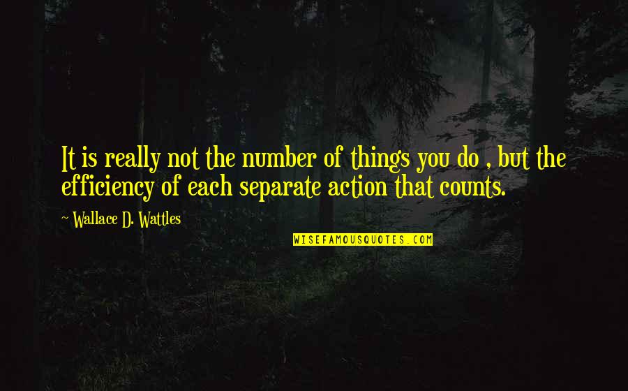 Wattles Wallace Quotes By Wallace D. Wattles: It is really not the number of things Wattles Wallace Quotes By Wallace D. Wattles: It is really not the number of things