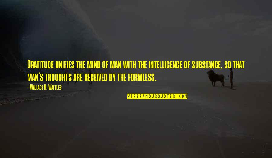 Wattles Wallace Quotes By Wallace D. Wattles: Gratitude unifies the mind of man with the Wattles Wallace Quotes By Wallace D. Wattles: Gratitude unifies the mind of man with the