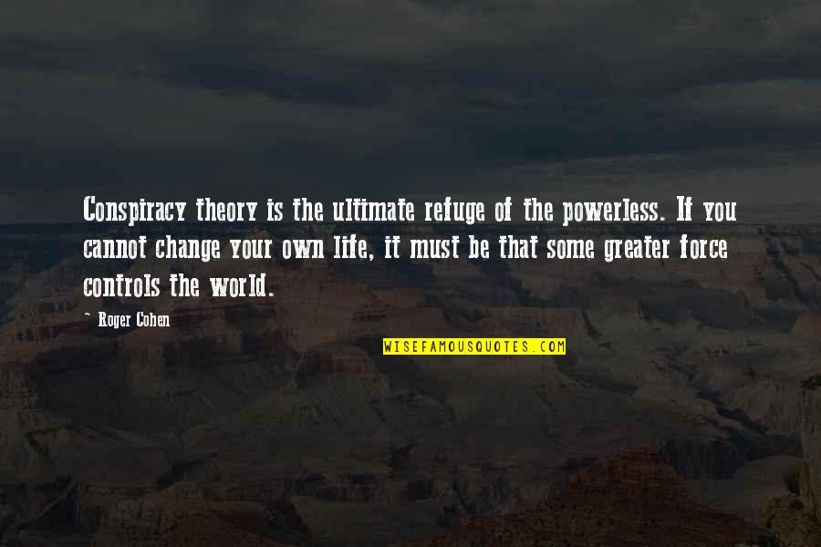 Wattpad Funny Quotes By Roger Cohen: Conspiracy theory is the ultimate refuge of the Wattpad Funny Quotes By Roger Cohen: Conspiracy theory is the ultimate refuge of the