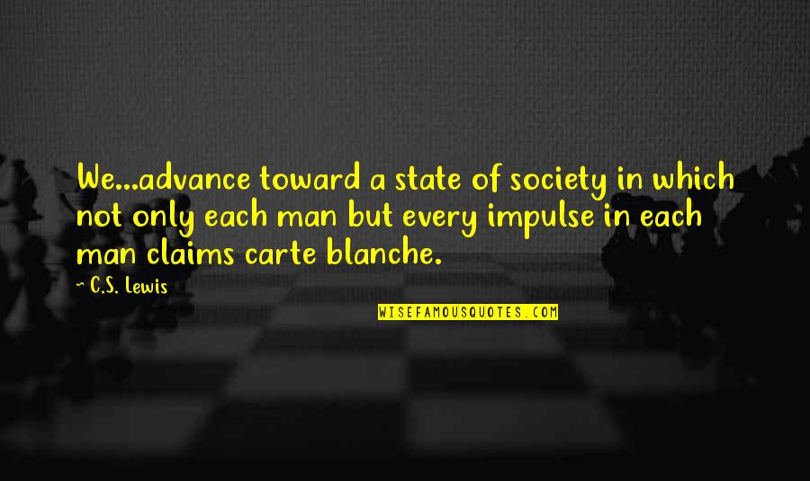 Wattsies Quotes By C.S. Lewis: We...advance toward a state of society in which Wattsies Quotes By C.S. Lewis: We...advance toward a state of society in which