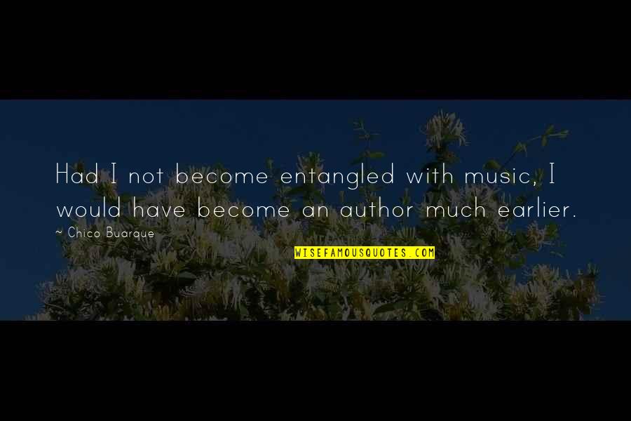 Watusi Animal Quotes By Chico Buarque: Had I not become entangled with music, I