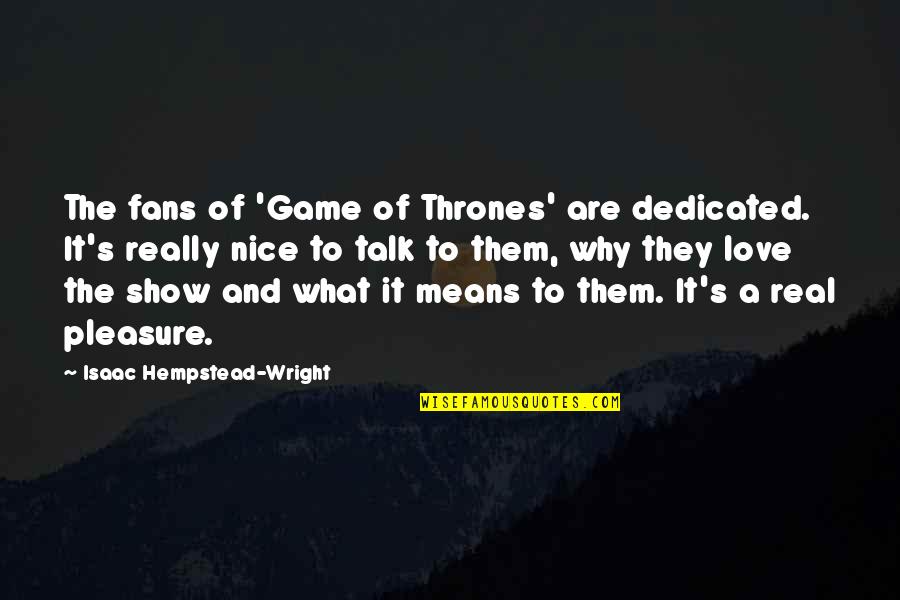 Watusi Cattle Quotes By Isaac Hempstead-Wright: The fans of 'Game of Thrones' are dedicated. Watusi Cattle Quotes By Isaac Hempstead-Wright: The fans of 'Game of Thrones' are dedicated.