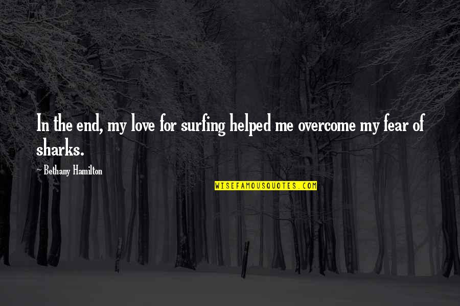 Watykan Flag Quotes By Bethany Hamilton: In the end, my love for surfing helped Watykan Flag Quotes By Bethany Hamilton: In the end, my love for surfing helped