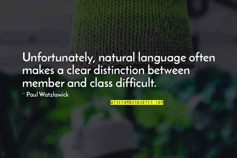 Watzlawick Quotes By Paul Watzlawick: Unfortunately, natural language often makes a clear distinction
