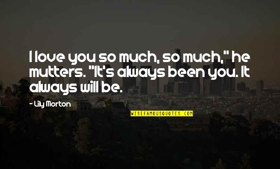 Watzls Beach Quotes By Lily Morton: I love you so much, so much," he
