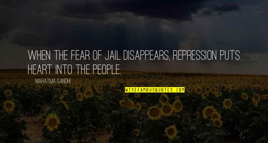 Wau Holland Quotes By Mahatma Gandhi: When the fear of jail disappears, repression puts