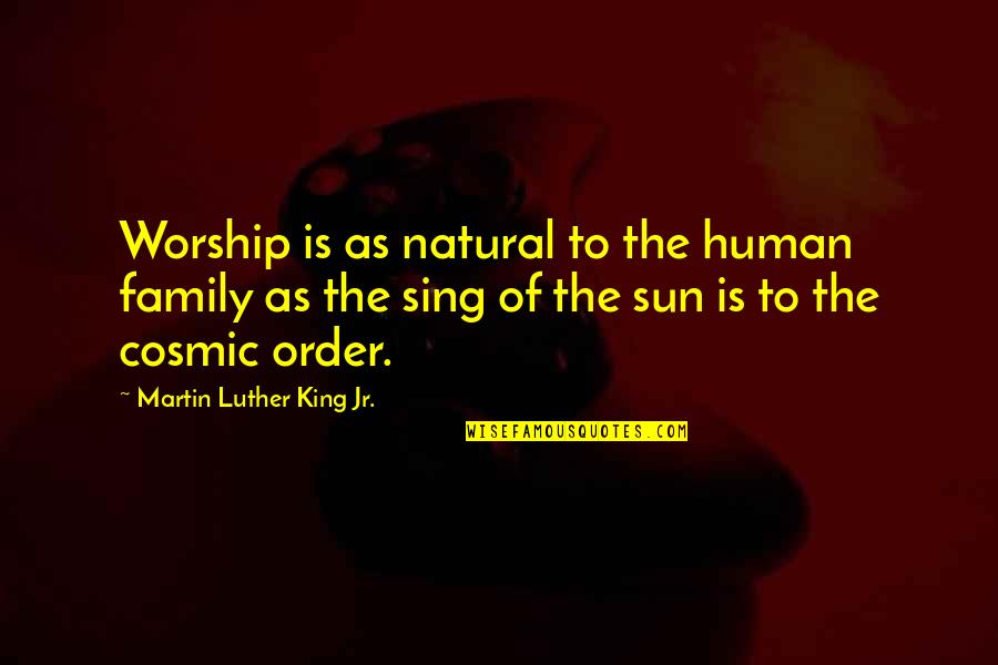 Waud Capital Partners Quotes By Martin Luther King Jr.: Worship is as natural to the human family