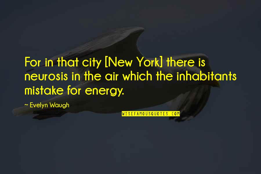 Waugh Quotes By Evelyn Waugh: For in that city [New York] there is