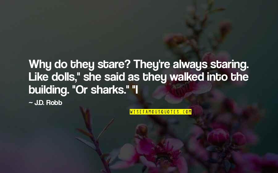 Waur Quotes By J.D. Robb: Why do they stare? They're always staring. Like Waur Quotes By J.D. Robb: Why do they stare? They're always staring. Like