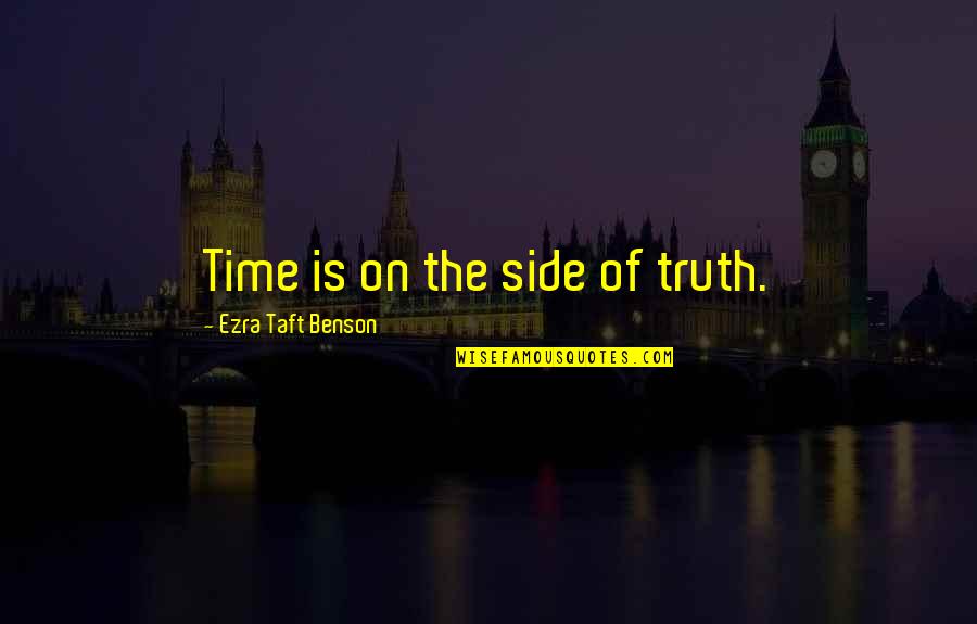 Wautier Wellness Quotes By Ezra Taft Benson: Time is on the side of truth.