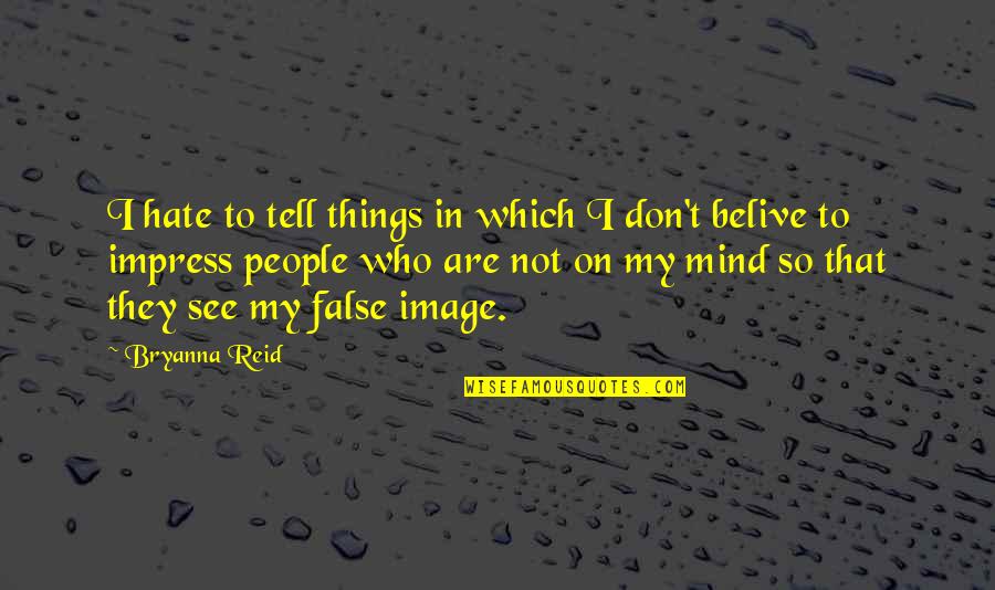 Wave 103 Quotes By Bryanna Reid: I hate to tell things in which I