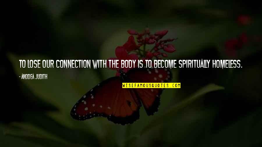 Wave And Life Quotes By Anodea Judith: To lose our connection with the body is