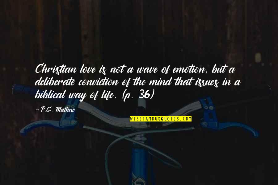 Wave And Life Quotes By P.G. Mathew: Christian love is not a wave of emotion,