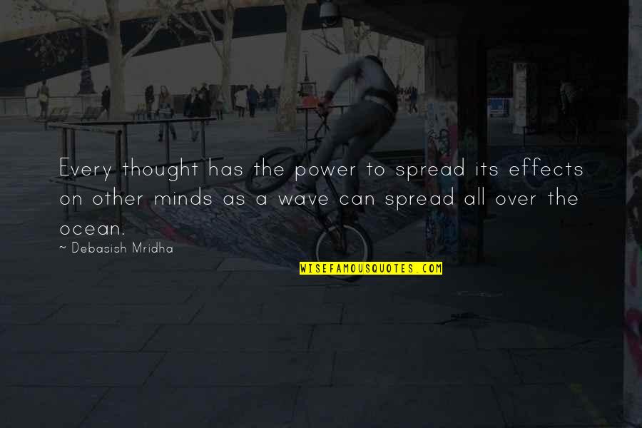 Wave Inspirational Quotes By Debasish Mridha: Every thought has the power to spread its Wave Inspirational Quotes By Debasish Mridha: Every thought has the power to spread its