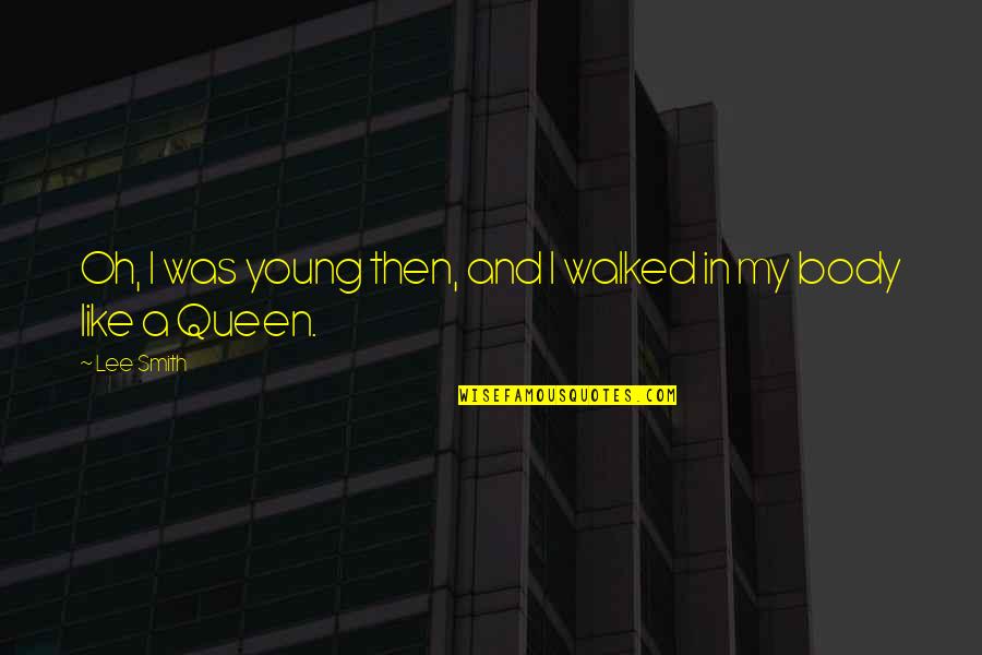Wave Sounds Quotes By Lee Smith: Oh, I was young then, and I walked