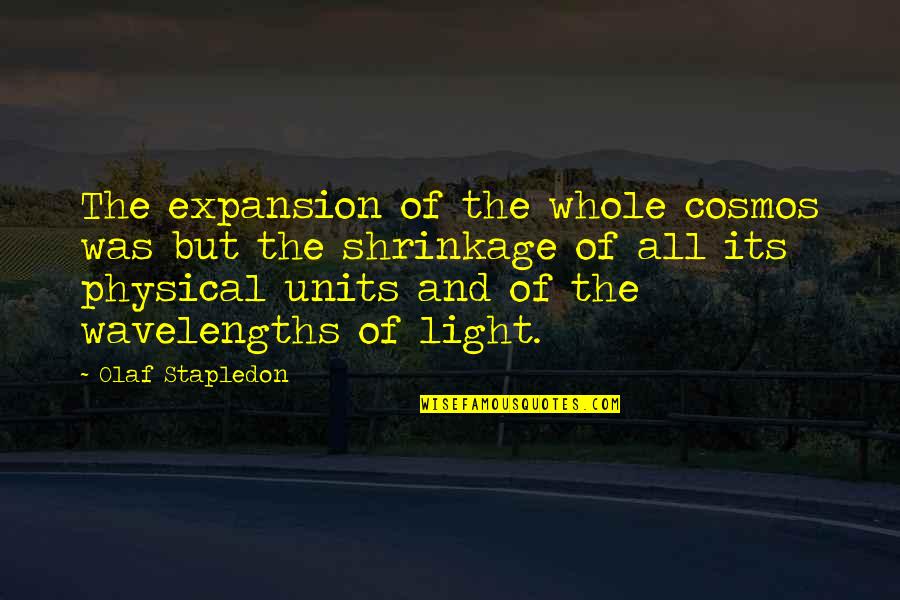 Wavelength Quotes By Olaf Stapledon: The expansion of the whole cosmos was but