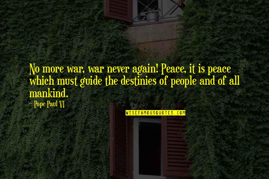 Wavelets And Multiresolution Quotes By Pope Paul VI: No more war, war never again! Peace, it