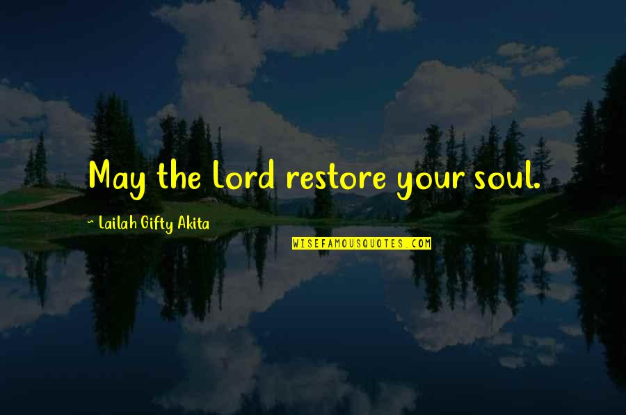 Wavelike Motion Quotes By Lailah Gifty Akita: May the Lord restore your soul.