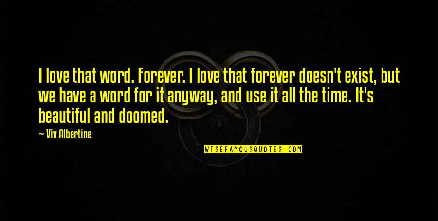 Wavelike Movement Quotes By Viv Albertine: I love that word. Forever. I love that Wavelike Movement Quotes By Viv Albertine: I love that word. Forever. I love that